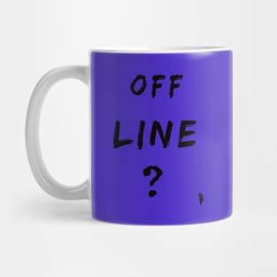 off line , black and white lettering Mug